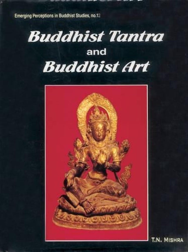Buddhist Tantra and Buddhist Art: 12 (Emerging Perceptions in Buddhist Studies) - Retail Maharaj