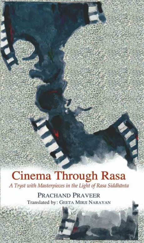 Cinema Through Rasa A Tryst with Masterpieces in the Light of Rasa Siddh?nta - Retail Maharaj