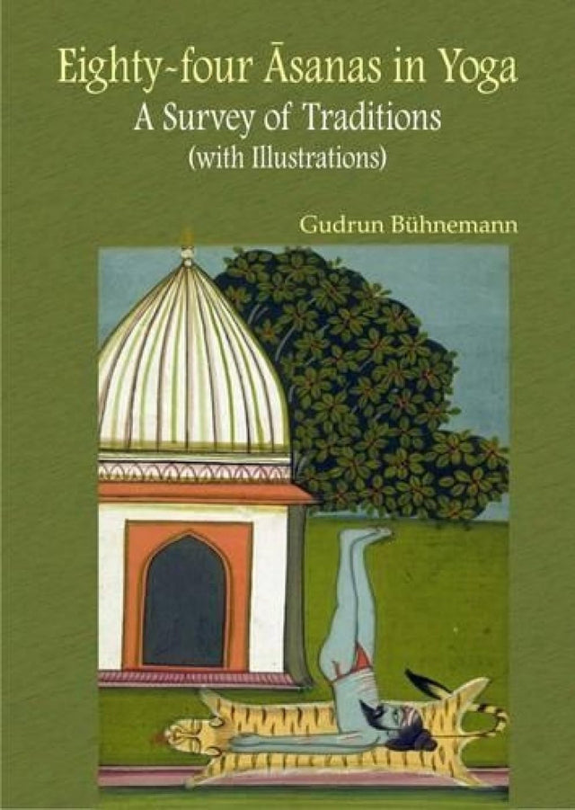 Eighty-Four Asanas in Yoga - A Survey of Traditions - Retail Maharaj