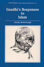 Gandhi's Responses to Islam: No. 1 (Islamic Heritage in Cross-cultural Perspectives) - Retail Maharaj