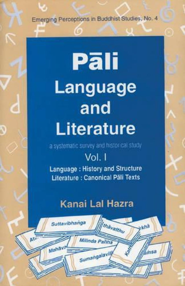 Pali Language and Literature: A Survey and Historical Study with Canonical and Non Canonical Pali Texts (Emerging Perceptions in Buddhist Studies) - Retail Maharaj