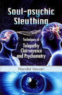 Soul Psychic Sleuthing: Techniques of Telepathy Clairvoyance and Psychometry - Retail Maharaj