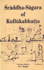Sraddha-Sagara of Kullukabhatta: With a Critical Exposition and Introduction - Retail Maharaj