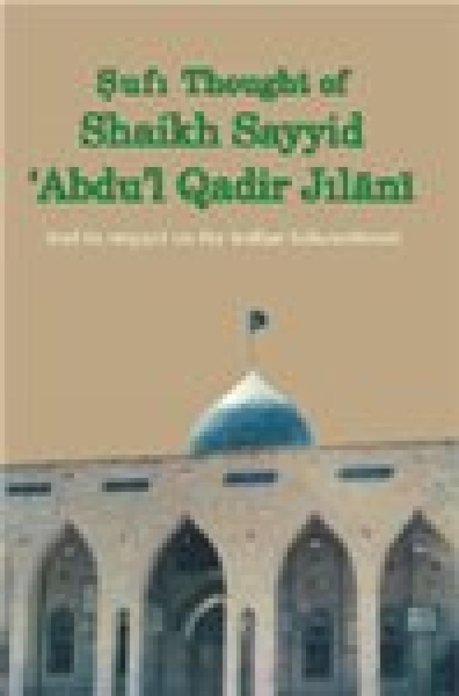 Sufi Thought of Sheikh: Qadir Jilani and Its Impact on the Indian Sub-continent - Retail Maharaj