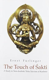 The Touch of Sakti: A Study in Non-dualistic Trika Saivism of Kashmir - Retail Maharaj