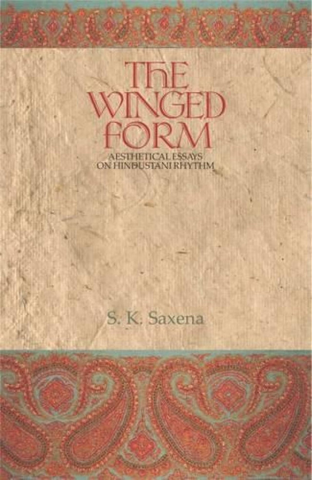 The Winged Form: Aesthetical Essays on Hindustani Rythm - Retail Maharaj