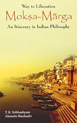 Way to Liberation: Moksha Marga: An Itinerary in Indian Philosophy - Retail Maharaj