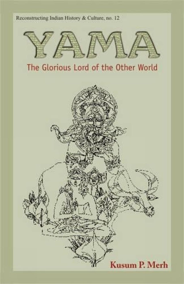 Yama: Glorious Lord of the Other World (Reconstructing Indian History and Culture) - Retail Maharaj