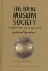The Ideal Muslim Society: As Defined in the Qur’an and Sunnah - Retail Maharaj
