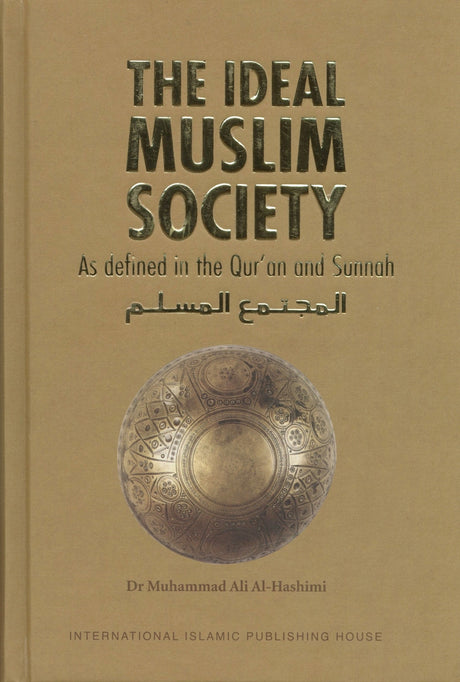 The Ideal Muslim Society: As Defined in the Qur’an and Sunnah - Retail Maharaj