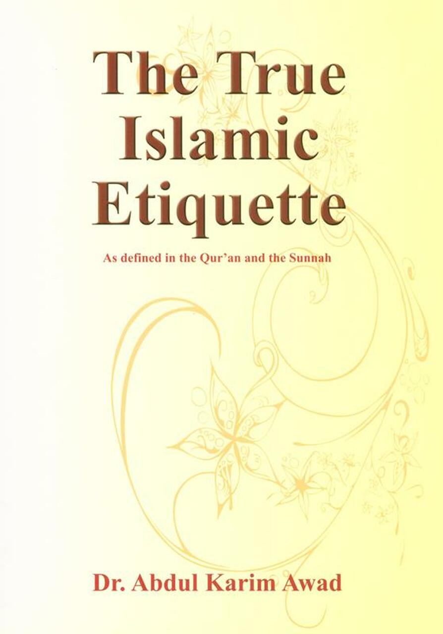 The True Islamic Etiquette: As Defined in the Qur’an & the Sunnah - Retail Maharaj