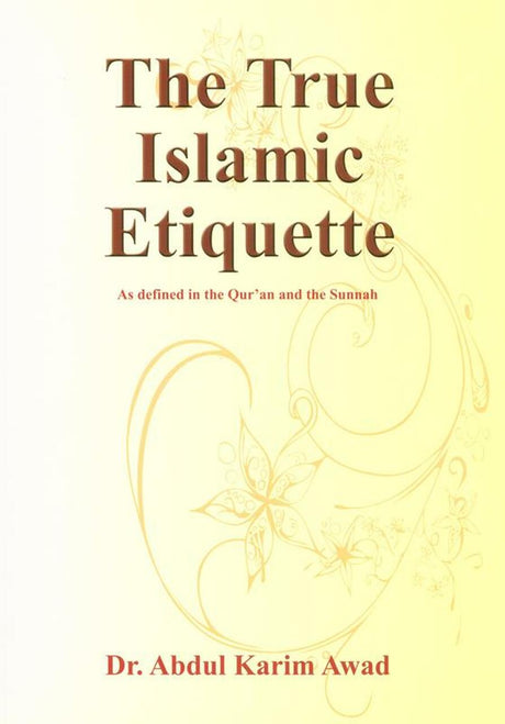 The True Islamic Etiquette: As Defined in the Qur’an & the Sunnah - Retail Maharaj