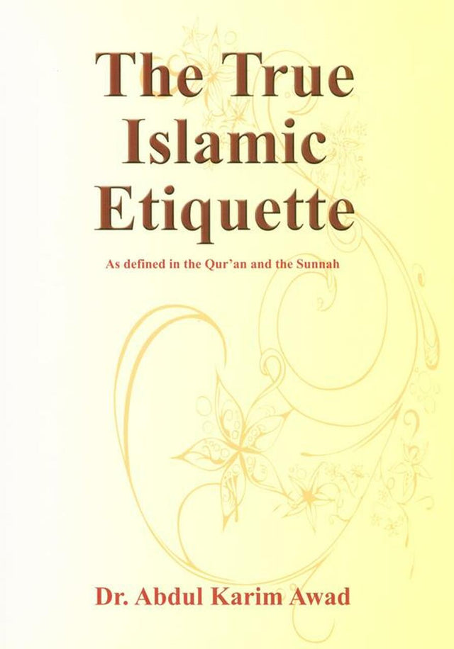 The True Islamic Etiquette: As Defined in the Qur’an & the Sunnah - Retail Maharaj