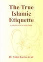 The True Islamic Etiquette: As Defined in the Qur’an & the Sunnah - Retail Maharaj