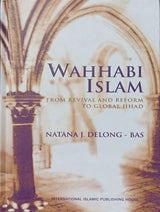Wahhabi Islam – From Revival and Reform to Global Jihad - Retail Maharaj