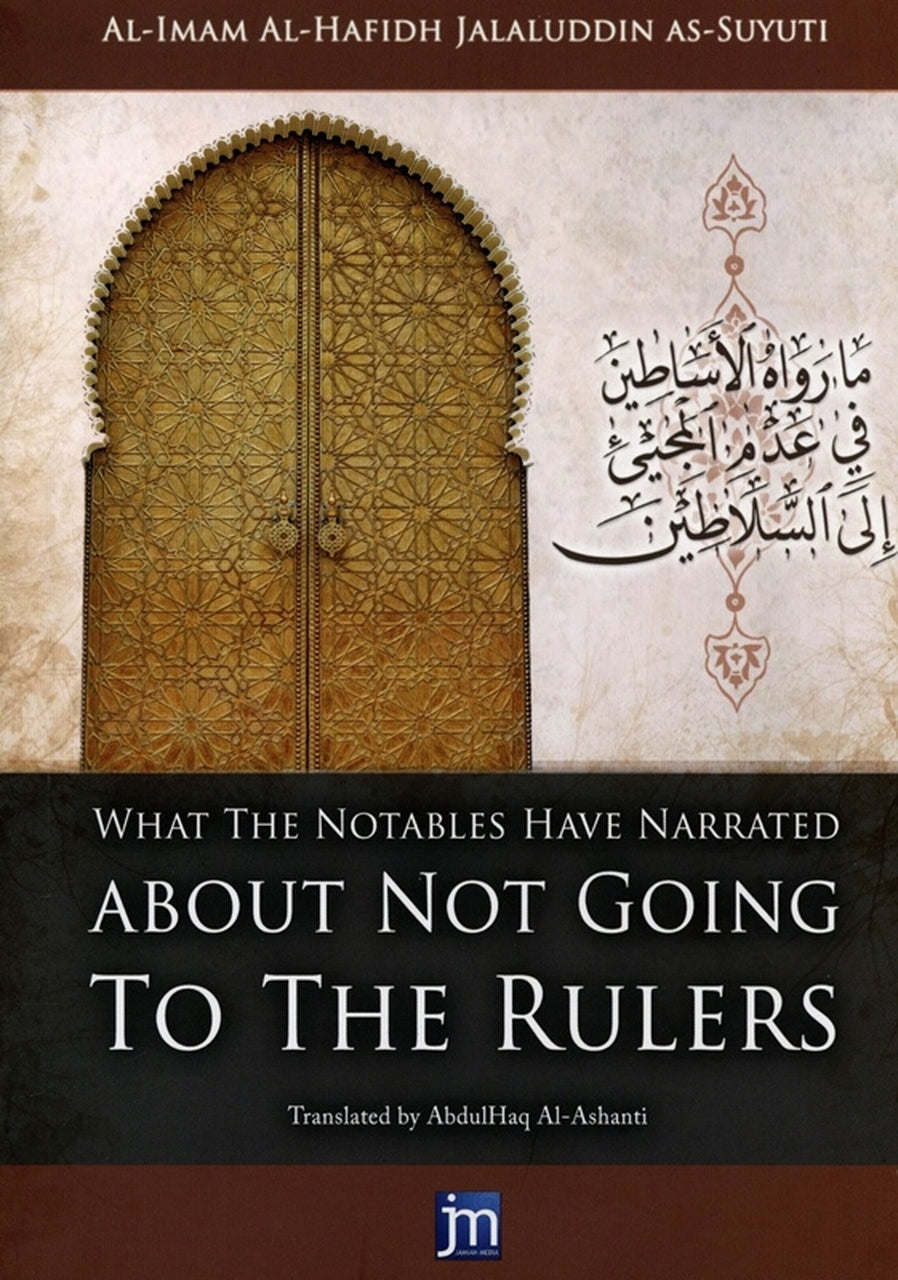 What the Notables have Narrated About not Going to The Rulers - Retail Maharaj