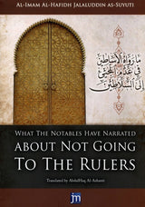 What the Notables have Narrated About not Going to The Rulers - Retail Maharaj