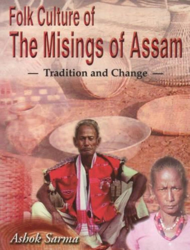 Folk Culture of the Misings of Assam: Tradition and Change - Retail Maharaj