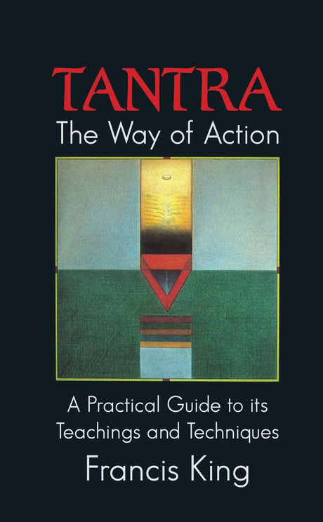 Tantra: The Way of Action (A Practical Guide to its Teaching & Techniques) [English] - Retail Maharaj