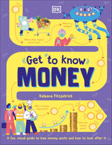 Get To Know: Money: A Fun, Visual Guide to How Money Works and How to Look After It - Retail Maharaj