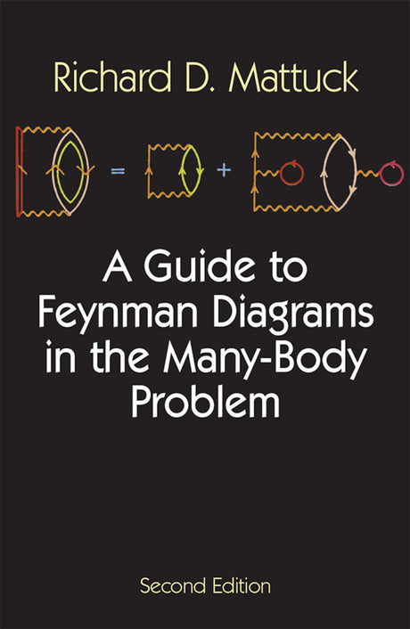 A Guide to Feynman Diagrams in the Many-body Problem: Second Edition (Dover Books on Physics) - Retail Maharaj