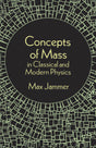 Concepts of Mass in Classical and Modern Physics - Retail Maharaj