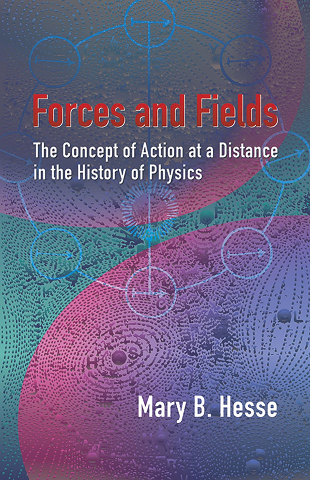 Forces and Fields: The Concept of Action at a Distance in the History of Physics - Retail Maharaj