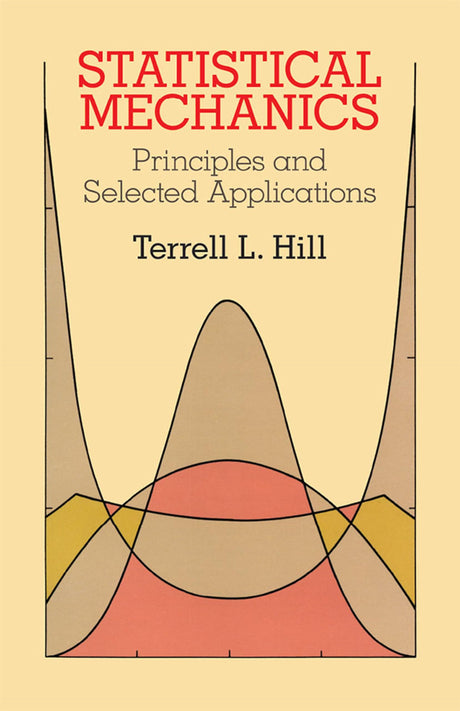 Statistical Mechanics: Principles and Selected Applications (Dover Books on Physics) - Retail Maharaj