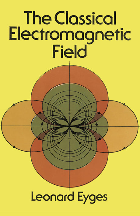 The Classical Electromagnetic Field (Dover Books on Physics) - Retail Maharaj