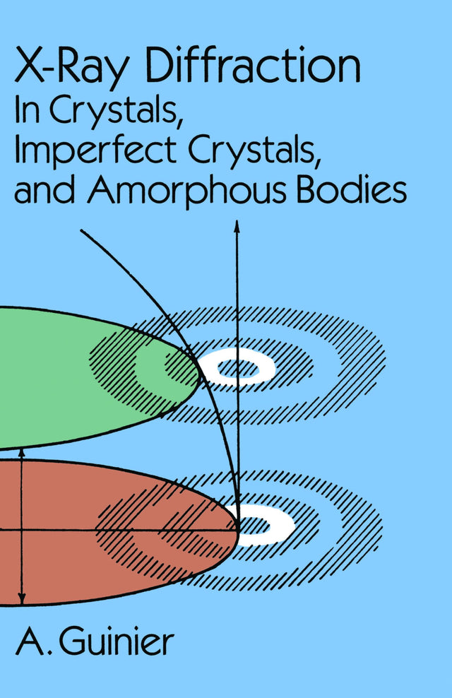X-Ray Diffraction: In Crystals, Imperfect Crystals, and Amorphous Bodies (Dover Books on Physics) - Retail Maharaj