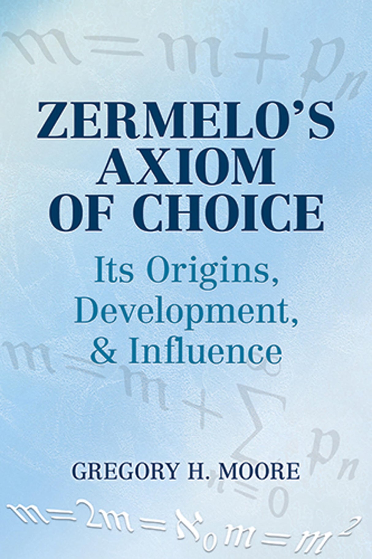 Zermelo's Axiom of Choice: Its Origins, Development, and Influence (Dover Books on Mathematics) - Retail Maharaj