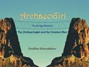 ArchaeoGiri: The Bridge between the Archaeologist and the Common Man - Retail Maharaj