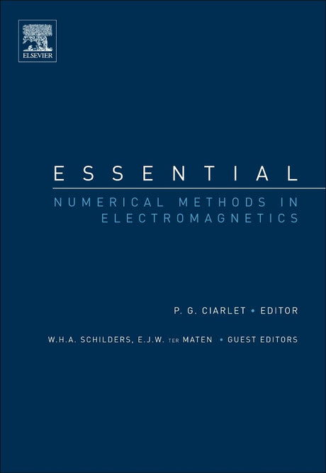 Essential Numerical Methods in Electromagnetics: A Derivative of Handbook of Numerical Analysis, Special Volume: Numerical Methods in Electromagnetics, Volume 13 - Retail Maharaj