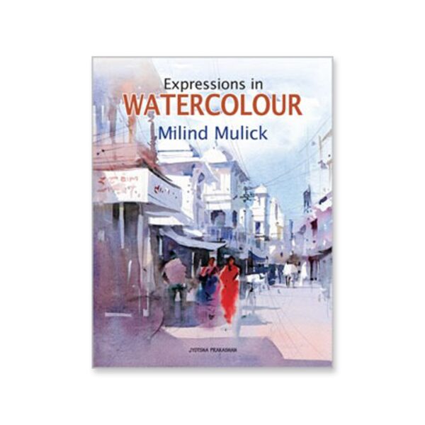 Expressions in Watercolour by Milind Mulick Art Technique and Creative Journey Book - Retail Maharaj