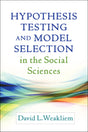 Hypothesis Testing and Model Selection in the Social Sciences (Methodology in the Social Sciences) - Retail Maharaj