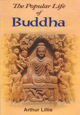 The Popular Life of Buddha - Containing an Answer to The Hibbert Lectures of 1881