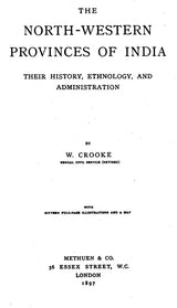 The North-Western Provinces of India: Their History, Ethnology and Administration