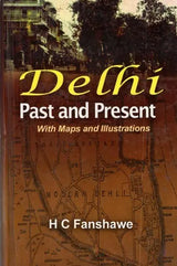 Delhi Past and Present With Maps and Illustrations