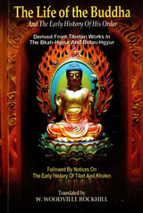 The Life of The Buddha - And The Early History of His Order (Derived From Tibetan Works in The Bkah-Hgyur And Bstan-Hgyur)