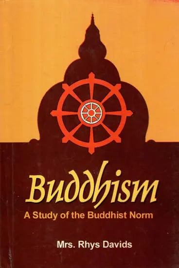 Buddhism: A Study of the Buddhist Norm