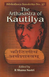 The Arthasastra of Kautilya (Bibliotheca Sanskrita- No. 37)