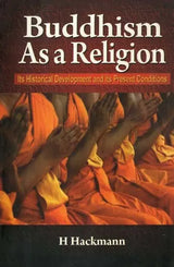Buddhism as a Religion: Its Historical Development and Its Present Conditions