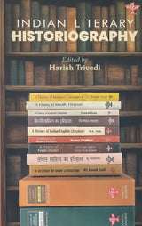 Indian Literary Historiography: Concepts, Languages, Histories - Retail Maharaj