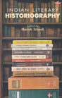 Indian Literary Historiography: Concepts, Languages, Histories - Retail Maharaj