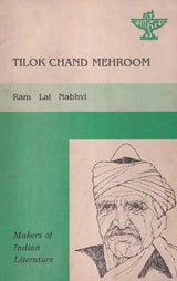 Tilok Chand Mehroom (Makers of Indian Literature) An Old and Rare Book - Retail Maharaj