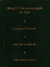 Shivaji's Visit to Aurangzib at Agra – A Collection of Contemporary Rajasthani Letters from the Jaipur State Archives