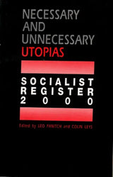 Necessary and Unnecessary Utopias Socialist Register 2000 (An Old and Rare Book)
