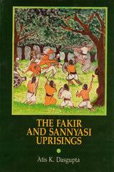 The Fakir and Sannyasi Uprisings (An Old and Rare Book) - Retail Maharaj