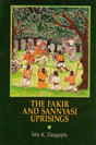 The Fakir and Sannyasi Uprisings (An Old and Rare Book) - Retail Maharaj