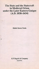 The State and the Statecraft in Medieval Orissa under the Later Eastern Gangas (A.D. 1038-1434) An Old and Rare Book - Retail Maharaj